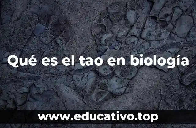 Qué es el tao en biología