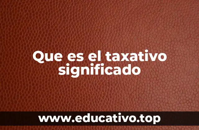 Que es el taxativo significado