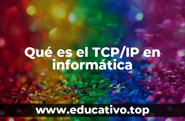Qué es el TCP/IP en informática