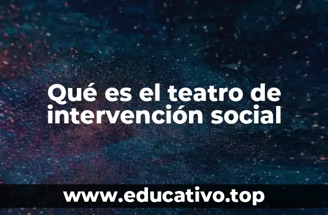 Qué es el teatro de intervención social