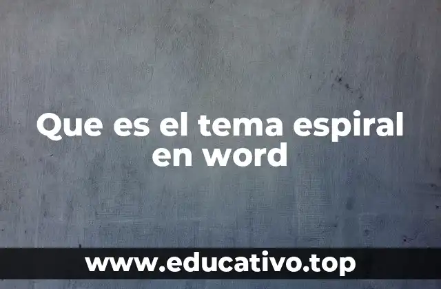 Que es el tema espiral en word