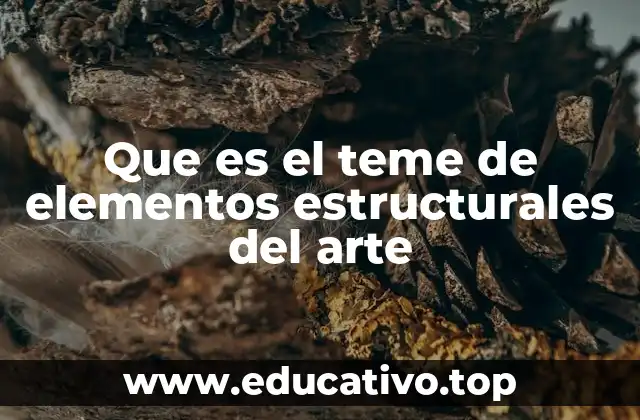 Que es el teme de elementos estructurales del arte
