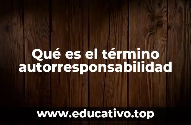 Qué es el término autorresponsabilidad