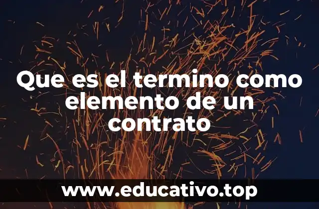 Que es el termino como elemento de un contrato