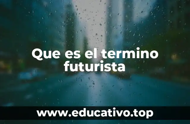 Que es el termino futurista