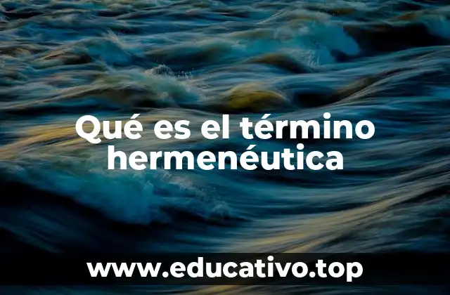 Qué es el término hermenéutica