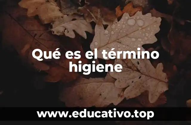 La importancia de mantener una buena limpieza personal y ambiental