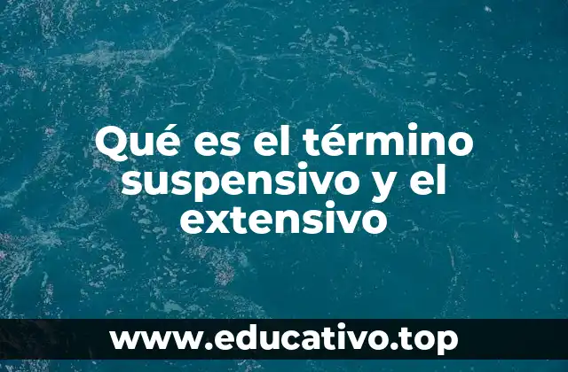 Qué es el término suspensivo y el extensivo
