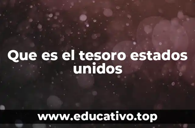 Que es el tesoro estados unidos