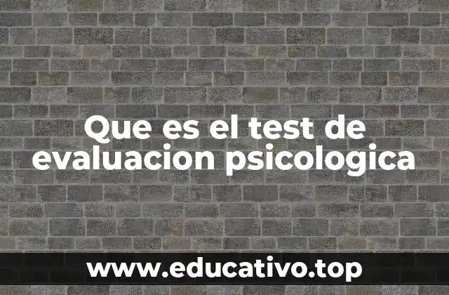 Que es el test de evaluacion psicologica