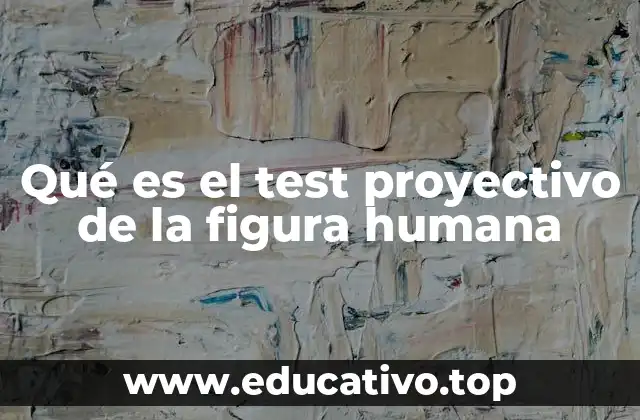 Qué es el test proyectivo de la figura humana