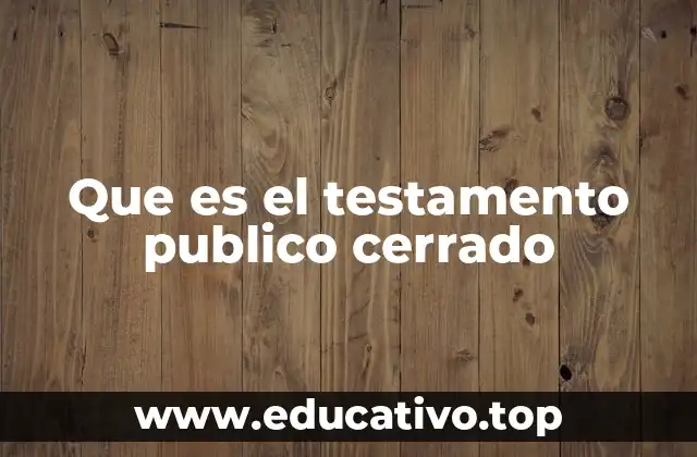 Que es el testamento publico cerrado