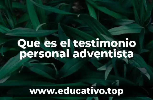 Que es el testimonio personal adventista