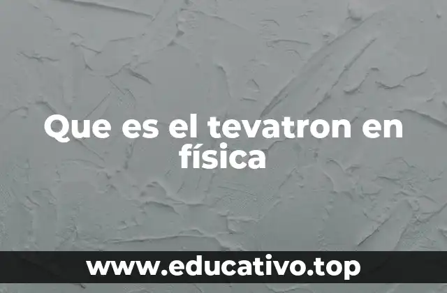 Que es el tevatron en física