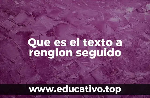 Que es el texto a renglon seguido