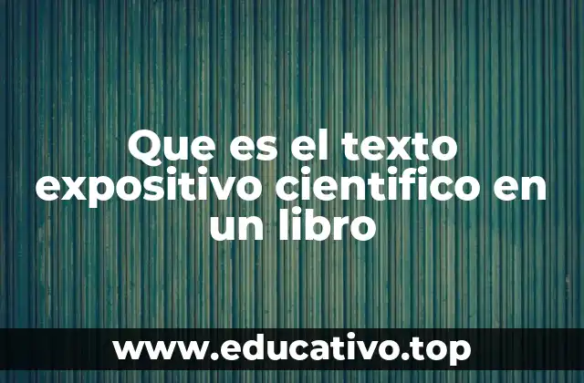 Que es el texto expositivo cientifico en un libro