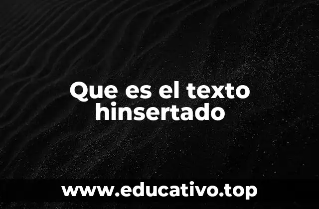 Que es el texto hinsertado