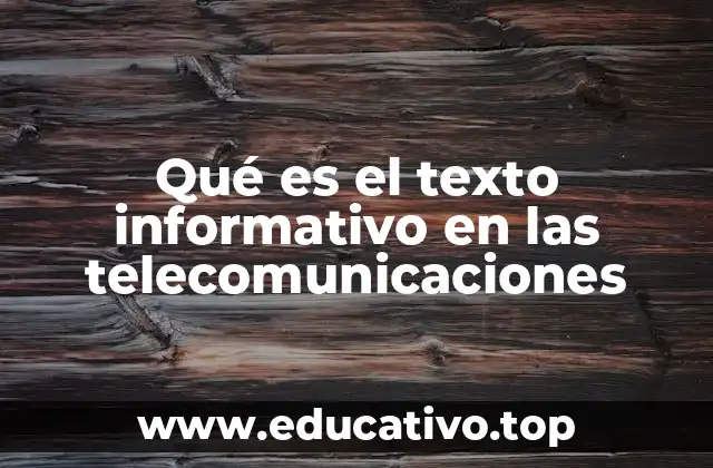 Qué es el texto informativo en las telecomunicaciones