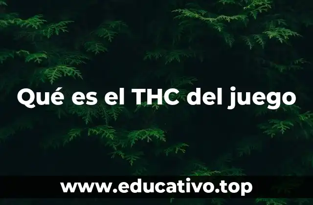 Qué es el THC del juego