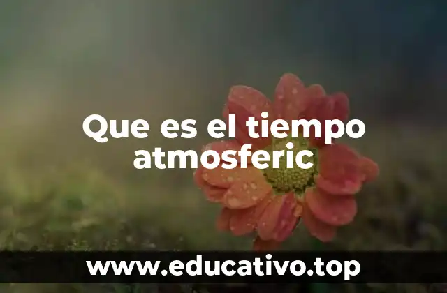Que es el tiempo atmosferic