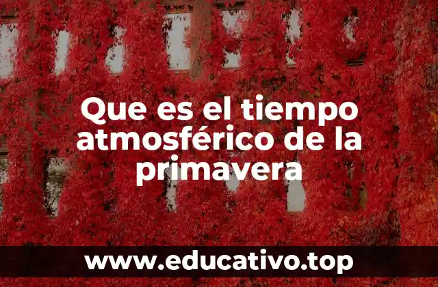 Que es el tiempo atmosférico de la primavera