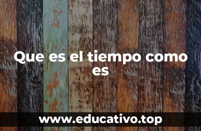 Que es el tiempo como es