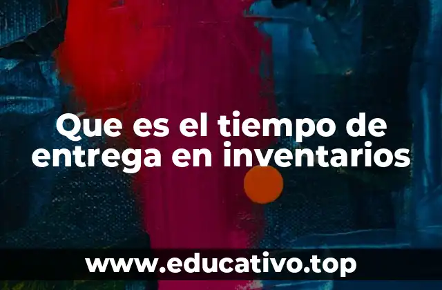 Que es el tiempo de entrega en inventarios