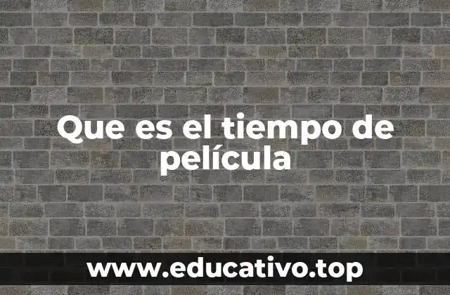Que es el tiempo de película