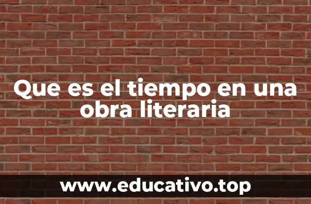 Que es el tiempo en una obra literaria