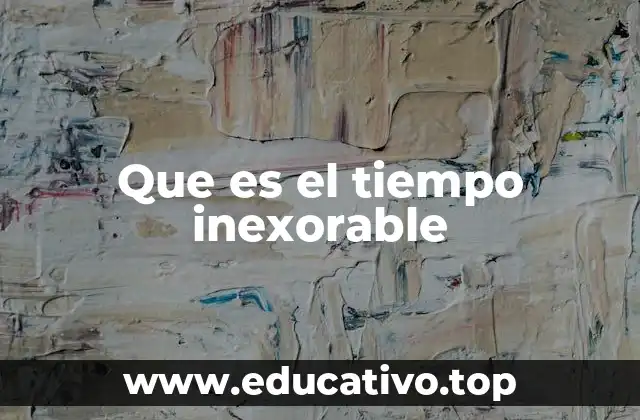 Que es el tiempo inexorable