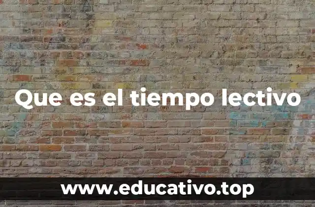 Que es el tiempo lectivo