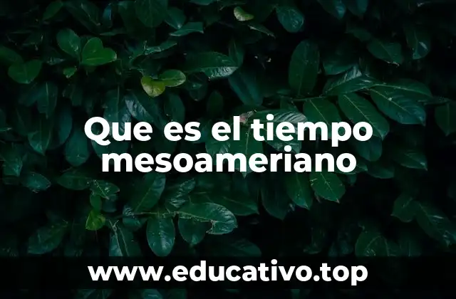Que es el tiempo mesoameriano