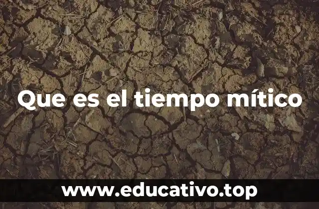 Que es el tiempo mítico