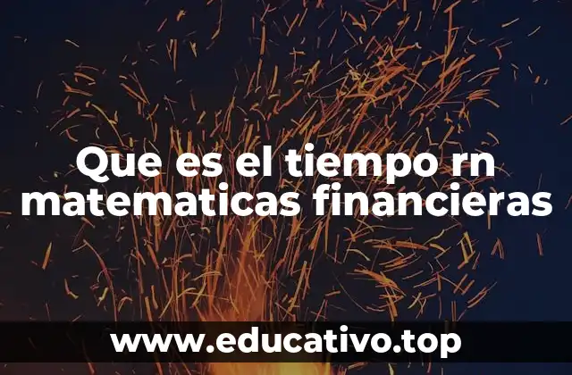 Que es el tiempo rn matematicas financieras