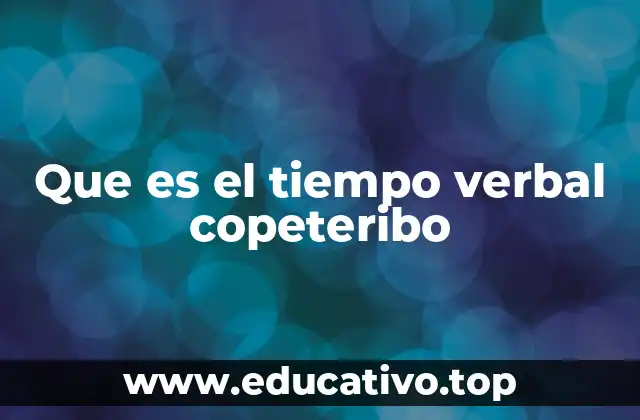 Que es el tiempo verbal copeteribo