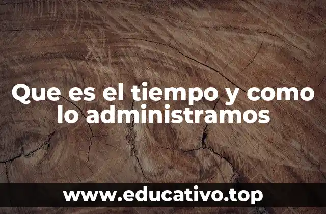 Que es el tiempo y como lo administramos