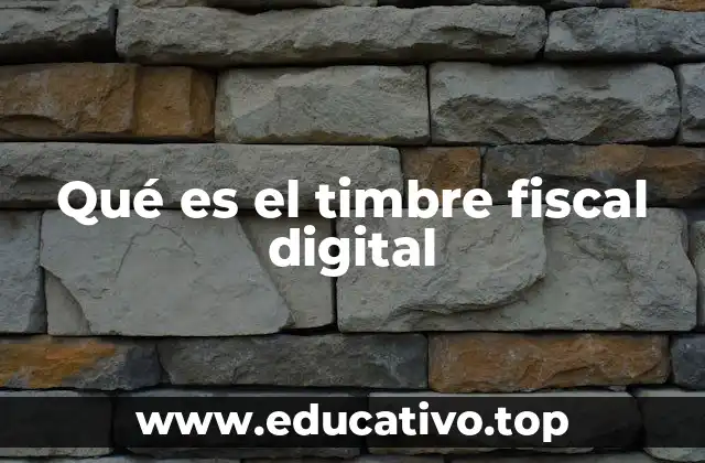 Qué es el timbre fiscal digital