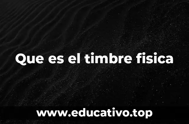 Que es el timbre fisica