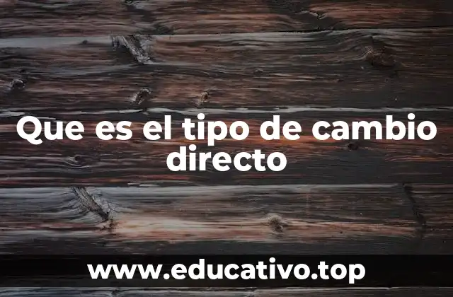 Que es el tipo de cambio directo