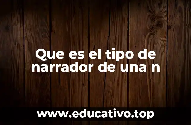 Que es el tipo de narrador de una n