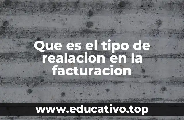 Que es el tipo de realacion en la facturacion