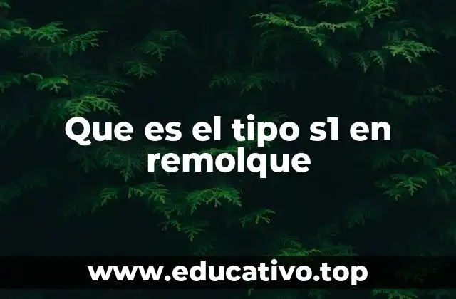 Que es el tipo s1 en remolque