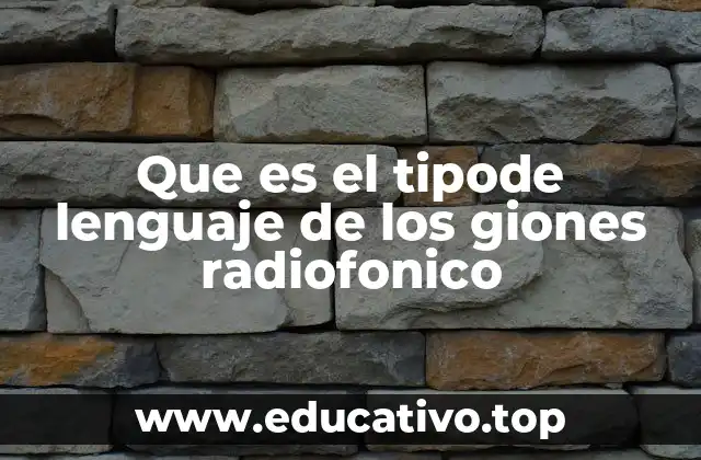 Que es el tipode lenguaje de los giones radiofonico