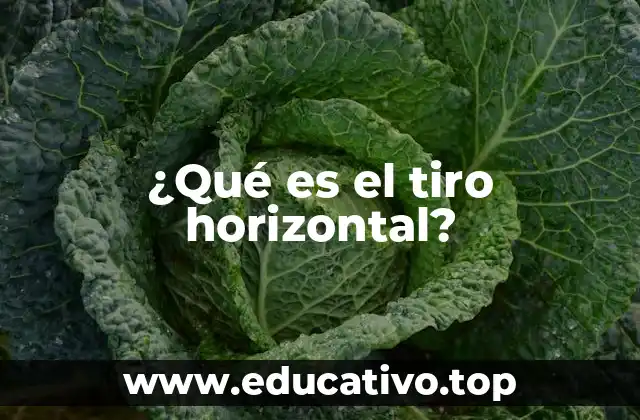 ¿Qué es el tiro horizontal?