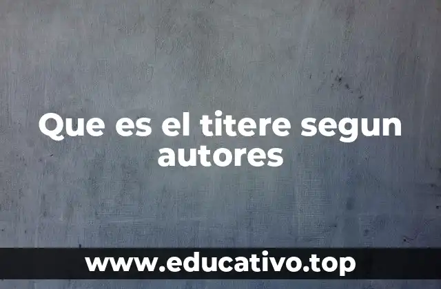 Que es el titere segun autores