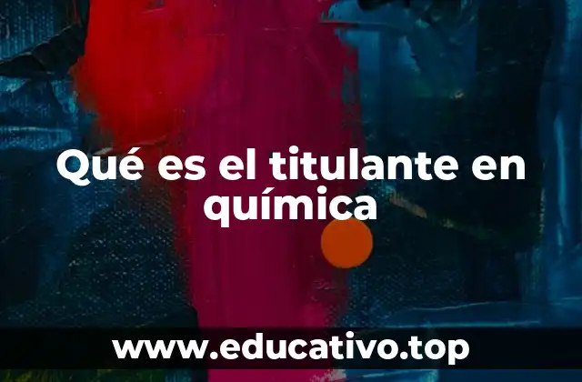 Qué es el titulante en química
