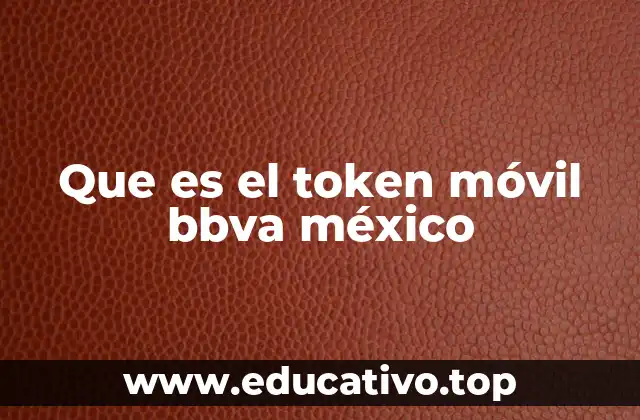 Que es el token móvil bbva méxico