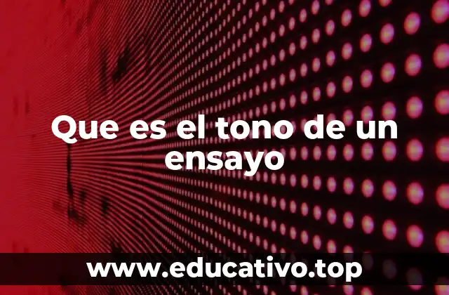 Que es el tono de un ensayo