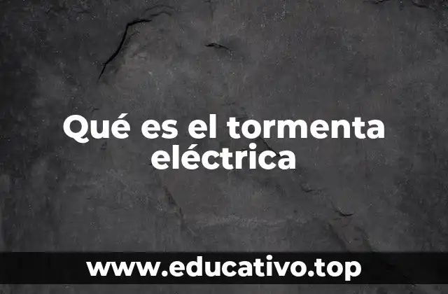 Qué es el tormenta eléctrica