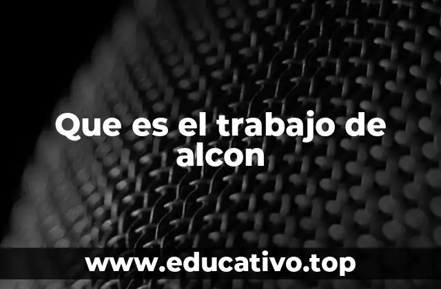 Que es el trabajo de alcon
